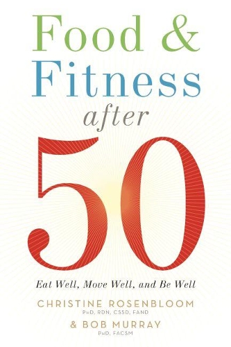 Бумажная книга «Food & Fitness After 50: Eat Well, Move Well, Be Well», авторов Крис Розенблум, Роберт Мюррей - фото №1