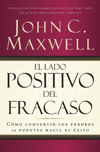 Бумажная книга «El lado positivo del fracaso: Cómo convertir los errores en puentes hacia el éxito», автор Джон Максвелл - фото №1
