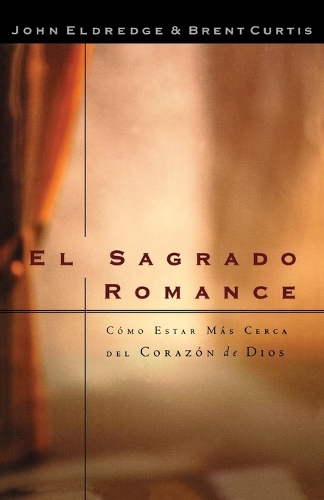 Бумажная книга «El sagrado romance: Vivamos mas cerca de Dios», авторов Брент Кертис, Джон Элдредж - фото №1