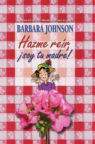 Паперова книга «Hazme reír, soy tu madre», автор Барбара Джонсон - фото №1
