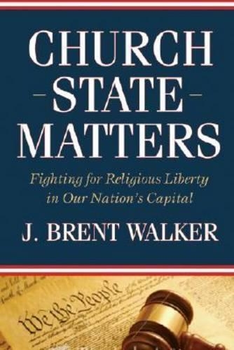 Бумажная книга «Church-State Matters: Fighting for Religious Liberty in Our Nation's Capital», автор Дж. Брент Уокер - фото №1