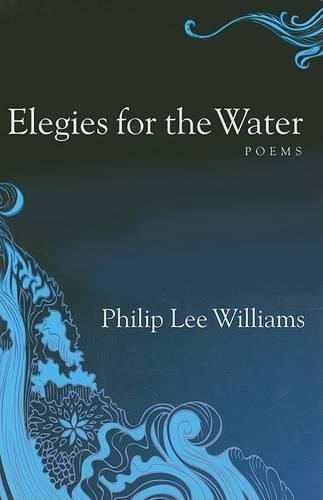 Бумажная книга «Elegies for the Water: Poems», автор Филип Ли Уильямс - фото №1