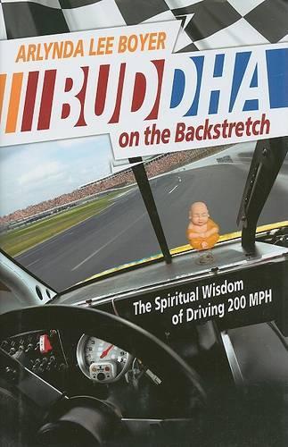 Бумажная книга «Buddha on the Backstretch: The Spiritual Wisdom of Driving 200 MPH», автор Арлинда Ли Бойер - фото №1