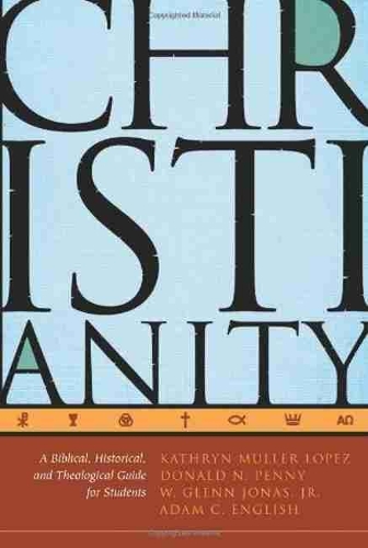 Паперова книга «Christianity: A Biblical, Historical, and Theological Guide for Students», авторів Адам К. Інгліш, Дональд Н. Пенні, Кетрін Мюллер Лопес, В. Гленн Джонас - фото №1