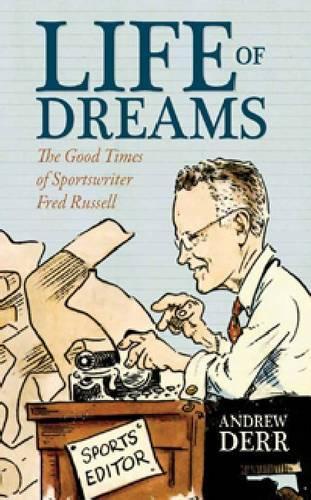 Бумажная книга «Life of Dreams: The Good Times of Sportswriter Fred Russell», автор Эндрю Дерр - фото №1