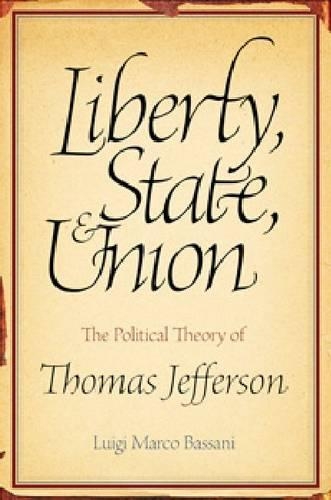 Бумажная книга «Liberty, State and Union: The Political Theory of Thomas Jefferson», автор Луиджи Марко Бассани - фото №1