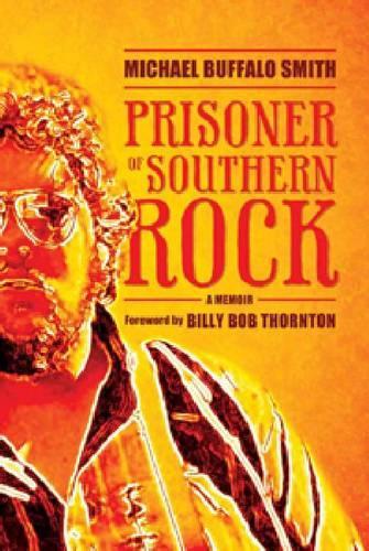 Бумажная книга «Prisoner of Southern Rock: A Memoir», автор Майкл Буффало Смит - фото №1