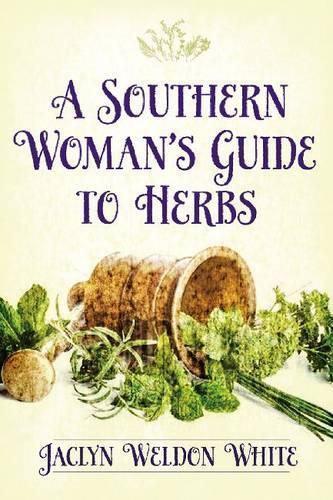 Бумажная книга «A Southern Woman’s Guide to Herbs», автор Джаклин Уэлдон Уайт - фото №1