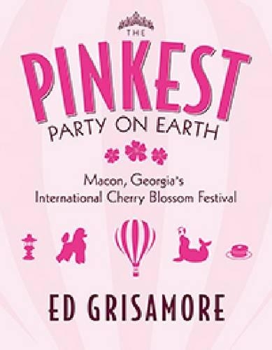 Бумажная книга «The Pinkest Party on Earth: Macon Georgia's International Cherry Blossom Festival», автор Эд Гризамор - фото №1