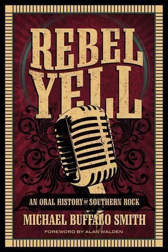 Бумажная книга «Rebel Yell: An Oral History of Southern Rock», автор Майкл Буффало Смит - фото №1