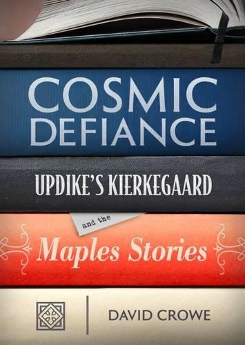 Бумажная книга «Cosmic Defiance: Updike's Kierkegaard and the 'Maples Stories'», автор Дэвид Кроу - фото №1