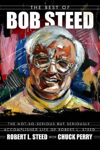 Бумажная книга «The Best of Bob Steed: The Not-So-Serious But Seriously Accomplished Life of Robert L. Steed», автор Роберт Л. Стид - фото №1
