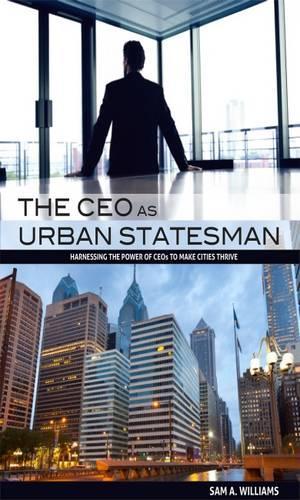 Бумажная книга «The CEO as Urban Statesman», автор Сэм А. Уильямс - фото №1