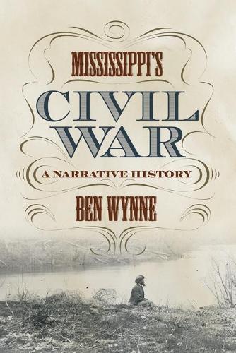 Бумажная книга «Mississippi's Civil War: A Narrative History», автор Бен Уинн - фото №1