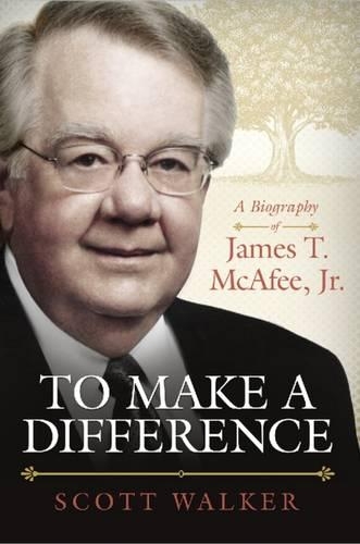 Бумажная книга «To Make a Difference: A Biography of James T. McAfee, Jr.», автор Скотт Уокер - фото №1