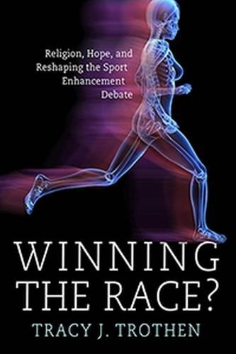 Бумажная книга «Winning the Race?: Religion, Hope, and the Reshaping of the Athletic Enhancement Debate», автор Трейси Дж. Тротэн - фото №1