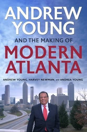 Бумажная книга «Andrew Young and the Making of Modern Atlanta», авторов Андреа Янг, Эндрю Янг, Харви Ньюман - фото №1