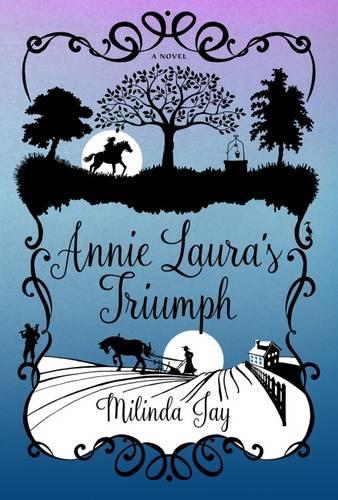Бумажная книга «Annie Laura’s Triumph: A Novel», автор Милинда Джей - фото №1