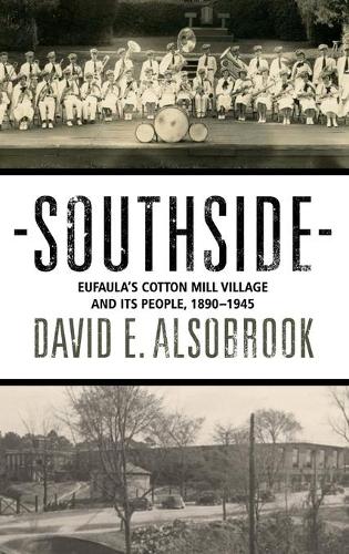 Паперова книга «Southside: Eufaula's Cotton Mill Village and its People, 1890-1945», автор Девід Ернест Алсобрук - фото №1