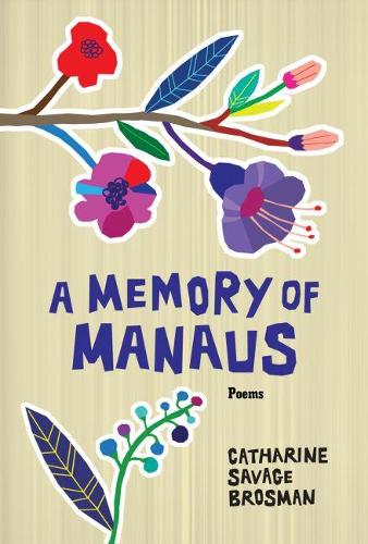 Паперова книга «A Memory of Manaus: Poems», автор Кетрін Севідж Бросман - фото №1