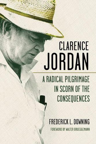 Бумажная книга «Clarence Jordan: A Radical Pilgrimage in Scorn of the Consequences», автор Фредерик Л. Даунинг - фото №1