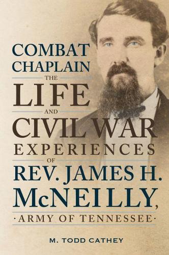 Бумажная книга «Combat Chaplain: The Life and Civil War Experiences of Rev. James H. McNeilly», автор М. Тодд Кеті - фото №1