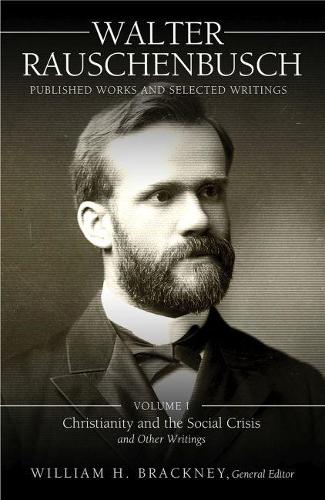 Бумажная книга «Walter Rauschenbusch: Published Works and Selected Writings: Volume I: Christianity and the Social Crisis and Other Writings», авторов Уолтер Раушенбуш, Уильям Х. Брэкни - фото №1