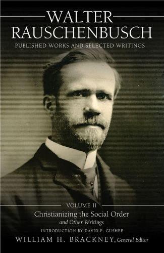 Паперова книга «Walter Rauschenbusch:  Published Works and Selected Writings: Volume II: Christianizing the Social Order and Other Writings», авторів Вальтер Раушенбуш, Вільям Х. Брекні - фото №1