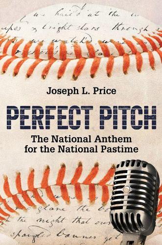 Бумажная книга «Perfect Pitch: The National Anthem for the National Pastime», автор Джозеф Л. Прайс - фото №1