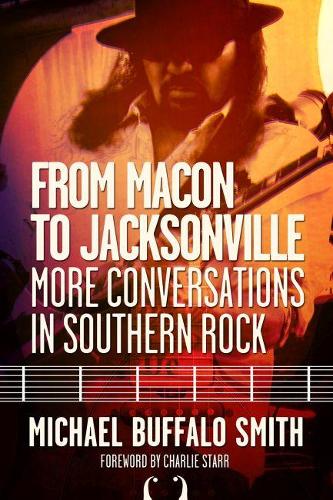 Бумажная книга «From Macon to Jacksonville: More Conversations in Southern Rock», автор Майкл Буффало Смит - фото №1