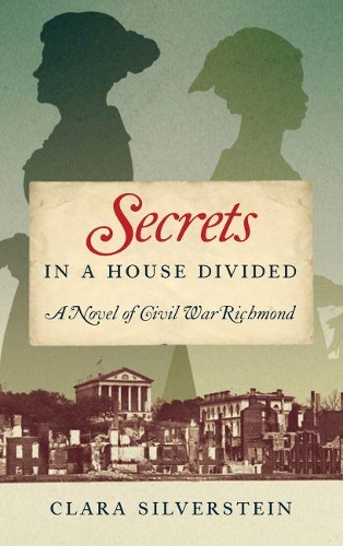 Бумажная книга «Secrets in a House Divided: A Novel of Civil War Richmond», автор Клара Сильверстайн - фото №1
