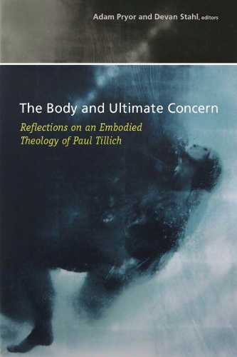 Бумажная книга «The Body and Ultimate Concern: Reflections on an Embodied Theology of Paul Tillich», авторов Адам Прайор, Деван Стал - фото №1