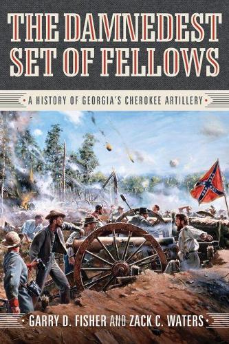Бумажная книга «The Damnedest Set of Fellows: A History of Georgia's Cherokee Artillery», автор Гэрри Д. Фишер - фото №1