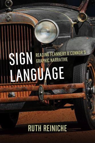 Бумажная книга «Sign Language: Reading Flannery O’Connor’s Graphic Narrative», автор Рут Рейниш - фото №1