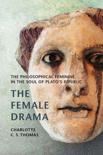 Паперова книга «The Female Drama: The Philosophical Feminine in the Soul of Plato’s Republic», автор Шарлотта К.С. Томас - фото №1
