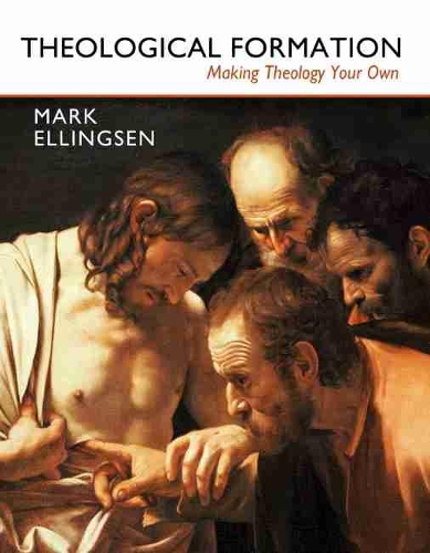 Бумажная книга «Theological Formation: Making Theology Your Own», автор Марк Эллингсен - фото №1