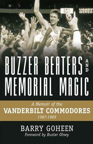 Паперова книга «Buzzer Beaters and Memorial Magic: A Memoir of the Vanderbilt Commodores, 1987-1989», автор Баррі Гохін - фото №1