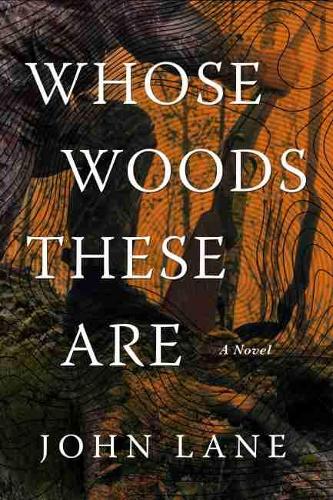 Паперова книга «Whose Woods These Are: A Novel», автор Джон Лейн - фото №1