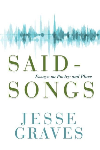 Бумажная книга «Said-Songs: Essays on Poetry and Place», автор Джесси Грейвс - фото №1
