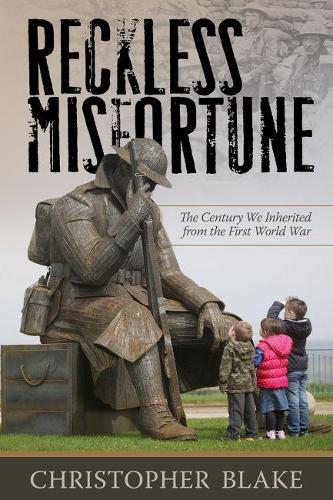 Бумажная книга «Reckless Misfortune: The Century We Inherited from the First World War», автор Кристофер Блейк - фото №1