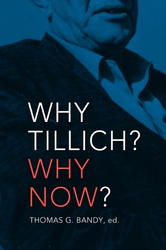 Бумажная книга «Why Tillich? Why Now?», автор Томас Г. Бэнди - фото №1