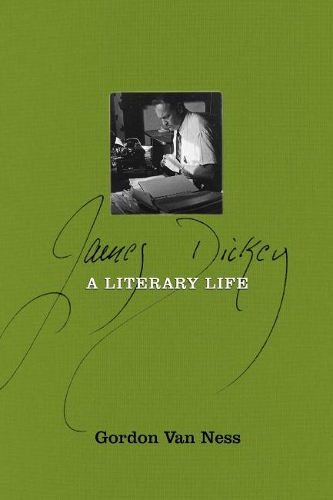 Бумажная книга «James Dickey: A Literary Life», автор Гордон Ван Несс - фото №1