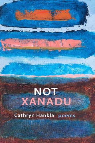 Паперова книга «Not Xanadu: Poems», автор Кетрін Ханкла - фото №1