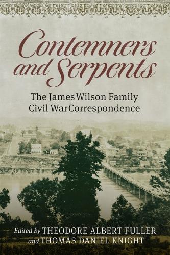 Бумажная книга «Contemners and Serpents: The James Wilson Family Civil War Correspondence», авторов Теодор Альберт Фуллер, Томас Дэниел Найт - фото №1