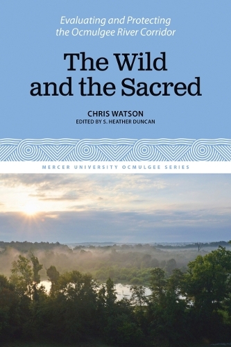 Паперова книга «The Wild and the Sacred: Evaluating and Protecting the Ocmulgee River Corridor, Volume 1», автор Кріс Вотсон - фото №1