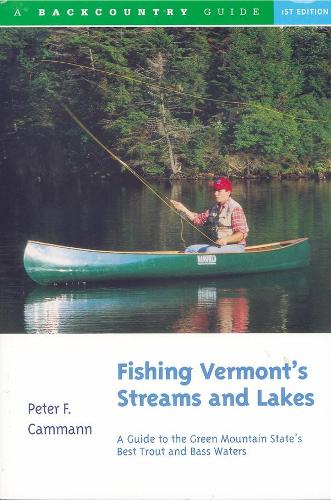 Паперова книга «Fishing Vermont's Streams and Lakes: A Guide to the Green Mountain State's Best Trout and Bass Waters», автор Пітер Ф. Камманн - фото №1