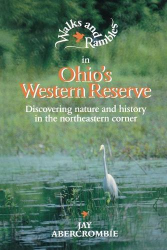 Бумажная книга «Walks and Rambles in Ohio's Western Reserve: Discovering Nature and History in the Northeastern Corner», автор Джей Аберкромби - фото №1