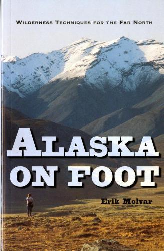 Бумажная книга «Alaska on Foot: Wilderness Techniques for the Far North», автор Эрик Молвар - фото №1