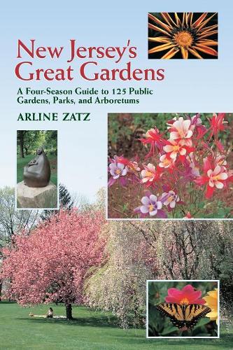 Бумажная книга «New Jersey's Great Gardens: A Four-Season Guide to 125 Public Gardens, Parks, and Aboretums», авторов Арлин Зац, Джоэл Л. Зац - фото №1
