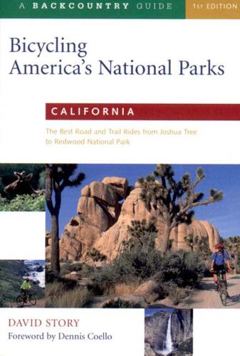 Бумажная книга «Bicycling America's National Parks: California: The Best Road and Trail Rides from Joshua Tree to Redwoods National Park», автор Дэвид Стори - фото №1